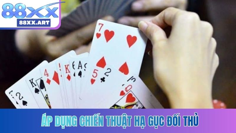 Áp dụng chiến thuật hạ gục đối thủ