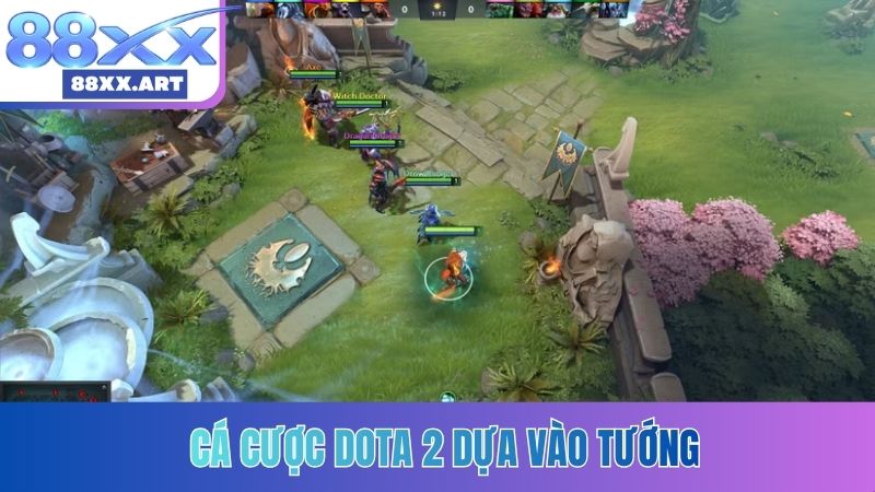 Cá cược Dota 2 dựa vào tướng