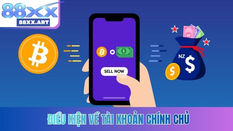 Điều kiện về tài khoản chính chủ