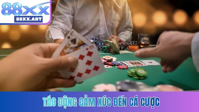 Tác động cảm xúc đến cá cược