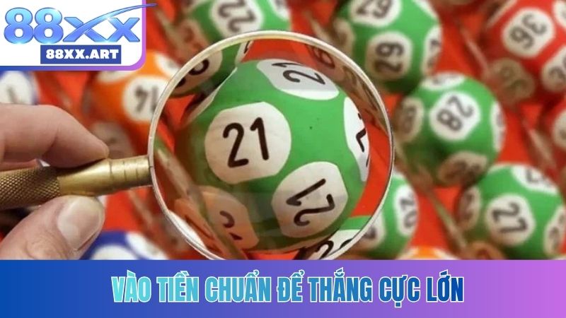 Vào tiền chuẩn để thắng cực lớn