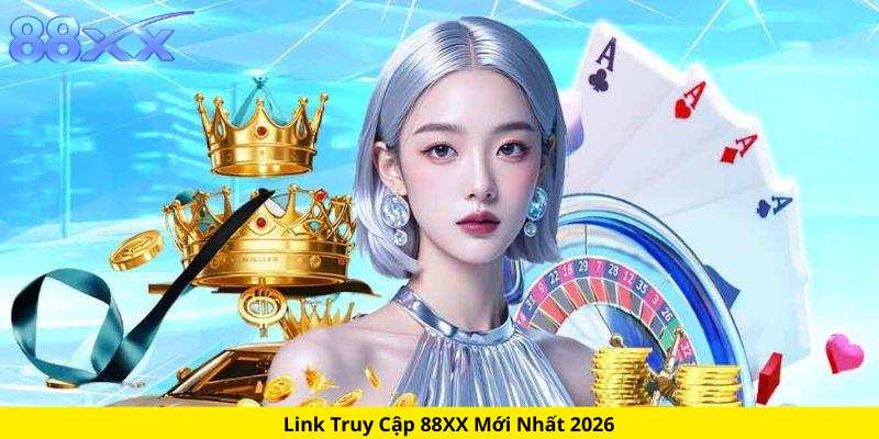Link Truy Cập 88XX Mới Nhất 2026